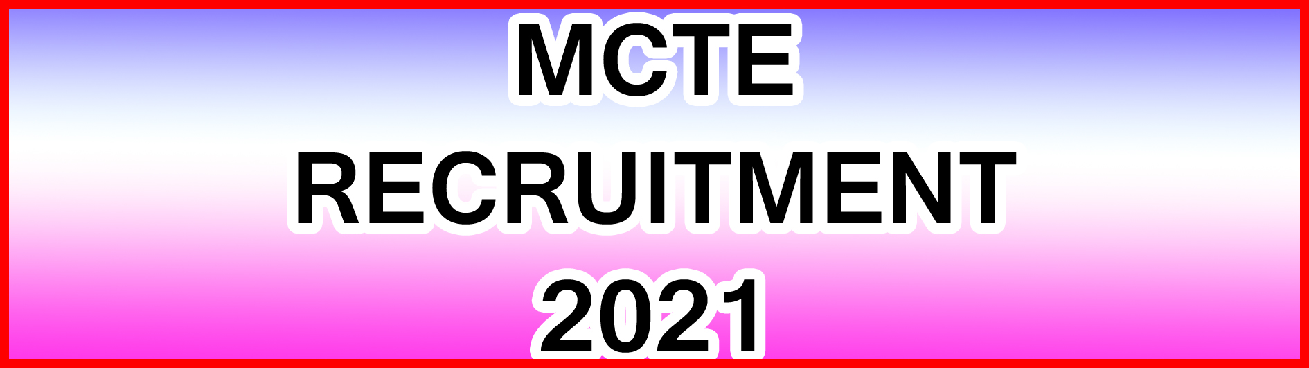 MCTE RECRUITMENT 2021