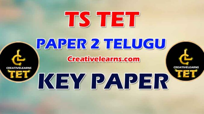 TS TET PAPER -2 TELUGU KEY PAPER